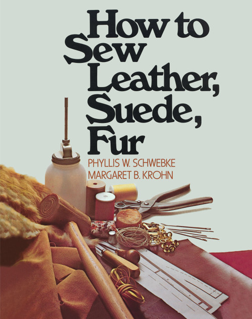 How to Sew Leather, Suede, Fur by Phyllis W. Schwebke, Margaret B. Krohn, 9780020119302