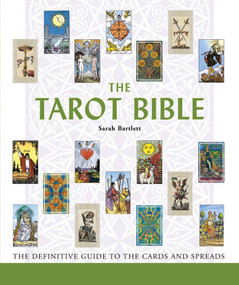 The Tarot Bible (The Definitive Guide to the Cards and Spreads) by Sarah Bartlett, 9781402738388