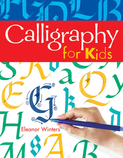 Calligraphy for Kids by Eleanor Winters, 9781402739125