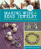 Making Wire & Bead Jewelry (Artful Wirework Techniques) by Janice Berkebile, Tracy Stanley, 9781454702870