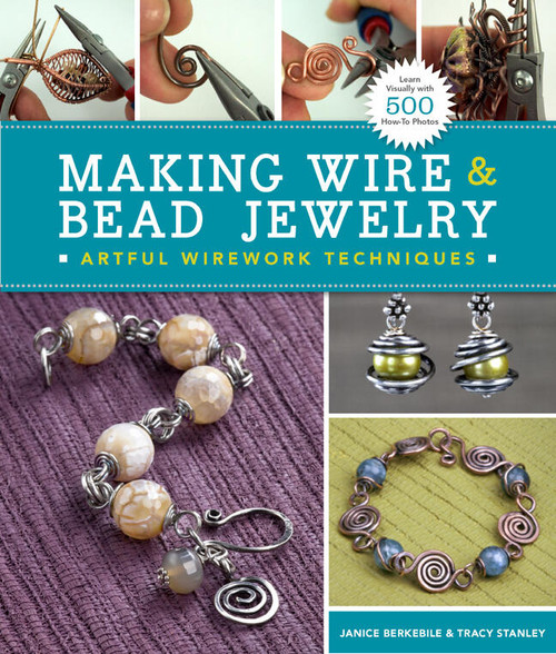 Making Wire & Bead Jewelry (Artful Wirework Techniques) by Janice Berkebile, Tracy Stanley, 9781454702870
