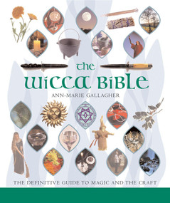 The Wicca Bible (The Definitive Guide to Magic and the Craft) by Ann-Marie Gallagher, 9781402730085