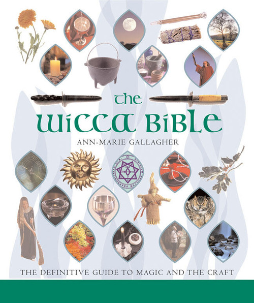 The Wicca Bible (The Definitive Guide to Magic and the Craft) by Ann-Marie Gallagher, 9781402730085