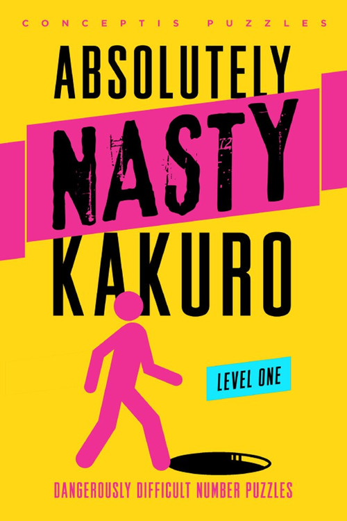 Absolutely Nasty® Kakuro Level One by Conceptis Puzzles, 9781402799891