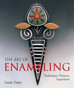 The Art of Enameling (Techniques, Projects, Inspiration) by Linda Darty, 9781579909543