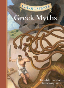 Classic Starts®: Greek Myths by Diane Namm, Arthur Pober, Eric Freeberg, 9781402773129