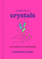 A Little Bit of Crystals (An Introduction to Crystal Healing) by Cassandra Eason, 9781454913030