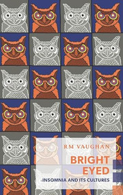 Bright Eyed (Insomnia and Its Cultures) by RM Vaughan, 9781552453124