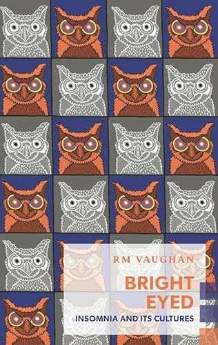 Bright Eyed (Insomnia and Its Cultures) by RM Vaughan, 9781552453124