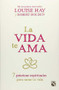 La vida te ama by Louise Hay, Robert Holden, 9786070727191