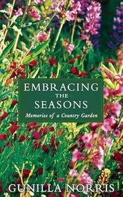 Embracing the Seasons (Memories of a Country Garden) by Gunilla Norris, 9781629190051