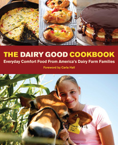 The Dairy Good Cookbook (Everyday Comfort Food from America's Dairy Farm Families) by Lisa Kingsley, 9781449465032