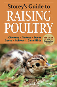 Storey's Guide to Raising Poultry, 4th Edition (Chickens, Turkeys, Ducks, Geese, Guineas, Game Birds) by Glenn Drowns, 9781612120003