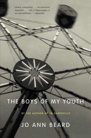 The Boys of My Youth by Jo Ann Beard, 9780316085250