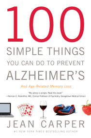 100 Simple Things You Can Do to Prevent Alzheimer's and Age-Related Memory Loss by Jean Carper, 9780316086844