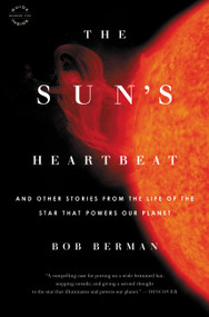 The Sun's Heartbeat (And Other Stories from the Life of the Star That Powers Our Planet) by Bob Berman, 9780316090995
