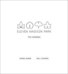 Eleven Madison Park (The Cookbook) by Daniel Humm, Will Guidara, Francesco Tonelli, 9780316098519