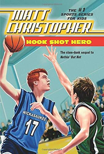 Hook Shot Hero (A Nothin' But Net Sequel) by Matt Christopher, 9780316102964