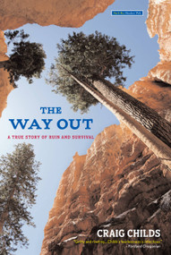 The Way Out (A True Story of Ruin and Survival) by Craig Childs, 9780316107037