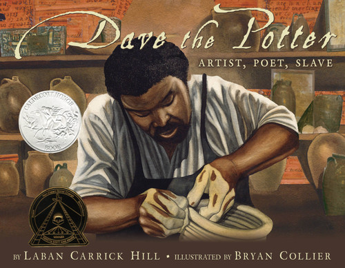 Dave the Potter (Caldecott Honor Award Winner) (Artist, Poet, Slave) by Laban Carrick Hill, Bryan Collier, 9780316107310