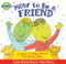 How to Be a Friend (A Guide to Making Friends and Keeping Them) by Laurie Krasny Brown, Marc Brown, 9780316111539