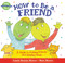 How to Be a Friend (A Guide to Making Friends and Keeping Them) by Laurie Krasny Brown, Marc Brown, 9780316111539