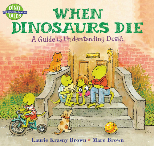 When Dinosaurs Die (A Guide to Understanding Death) by Laurie Krasny Brown, Marc Brown, 9780316119559