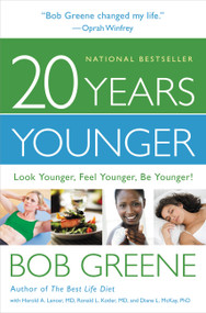 20 Years Younger (Look Younger, Feel Younger, Be Younger!) by Diane L. McKay, Bob Greene, Ronald L. Kotler, Harold A. Lancer, 9780316133791