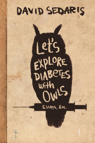 Let's Explore Diabetes with Owls by David Sedaris, 9780316154697