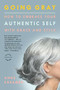 Going Gray (How to Embrace Your Authentic Self with Grace and Style) by Anne Kreamer, 9780316166621