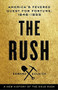The Rush (America's Fevered Quest for Fortune, 1848-1853) by Edward Dolnick, 9780316175685