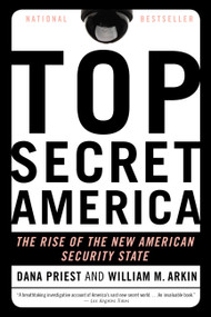Top Secret America (The Rise of the New American Security State) by Dana Priest, William M. Arkin, 9780316182201