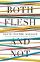Both Flesh and Not (Essays) by David Foster Wallace, 9780316182386