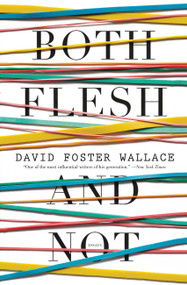 Both Flesh and Not (Essays) by David Foster Wallace, 9780316182386
