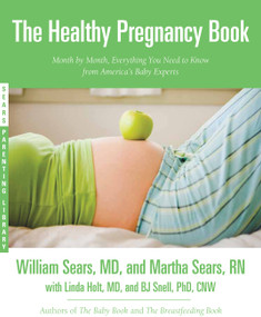 The Healthy Pregnancy Book (Month by Month, Everything You Need to Know from America's Baby Experts) by William Sears, Martha Sears, Linda Hughey Holt, B. J. Snell, 9780316187435