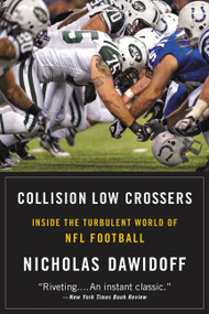 Collision Low Crossers (Inside the Turbulent World of NFL Football) by Nicholas Dawidoff, 9780316196789
