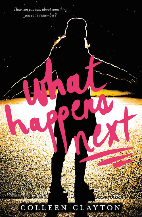 What Happens Next by Colleen Clayton, 9780316198691