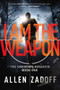 I Am the Weapon by Allen Zadoff, 9780316199674