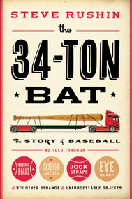 The 34-Ton Bat by Steve Rushin, 9780316200936