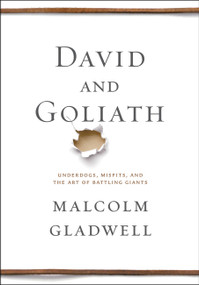 David and Goliath (Underdogs, Misfits, and the Art of Battling Giants) by Malcolm Gladwell, 9780316204361