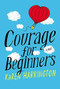 Courage for Beginners by Karen Harrington, 9780316210461