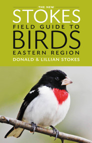 The New Stokes Field Guide to Birds: Eastern Region by Donald Stokes, Lillian Q. Stokes, 9780316213936