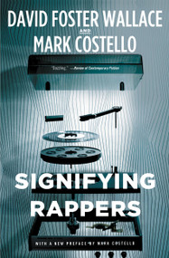 Signifying Rappers by David Foster Wallace, Mark Costello, 9780316225830