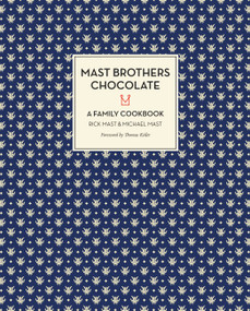 Mast Brothers Chocolate (A Family Cookbook) by Rick Mast, Michael Mast, Thomas Keller, 9780316234849