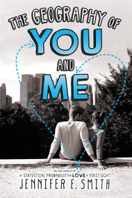 The Geography of You and Me by Jennifer E. Smith, 9780316254762