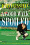 A Good Walk Spoiled (Days and Nights on the PGA Tour) by John Feinstein, 9780316277372