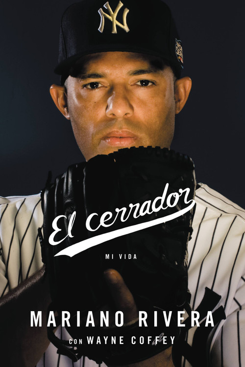 El cerrador (Mi vida) (Spanish Edition) by Mariano Rivera, Wayne Coffey, 9780316277617