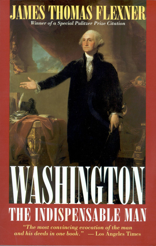 Washington (The Indispensable Man) by James Thomas Flexner, 9780316286169