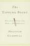 The Tipping Point (How Little Things Can Make a Big Difference) by Malcolm Gladwell, 9780316316965