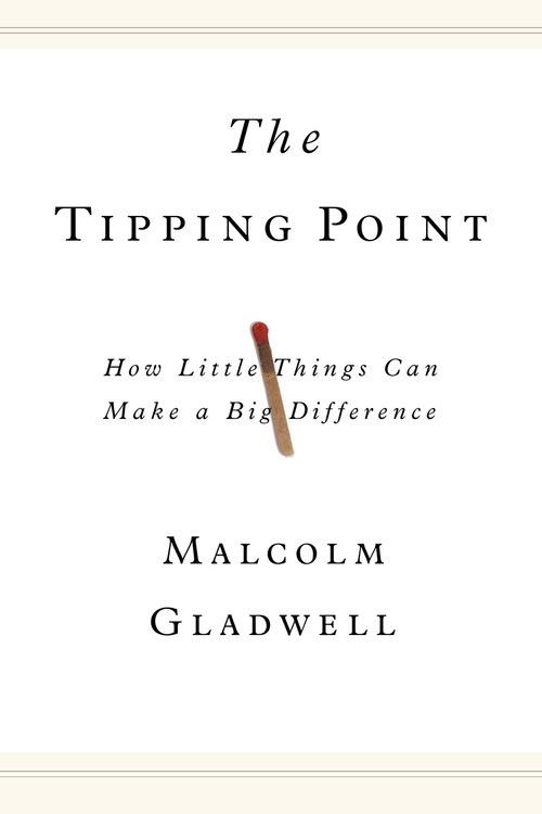 The Tipping Point (How Little Things Can Make a Big Difference) by Malcolm Gladwell, 9780316316965